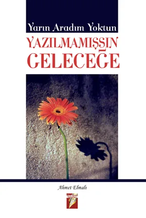 Yarın Aradım Yoktun Yazılmamışsın Geleceğe