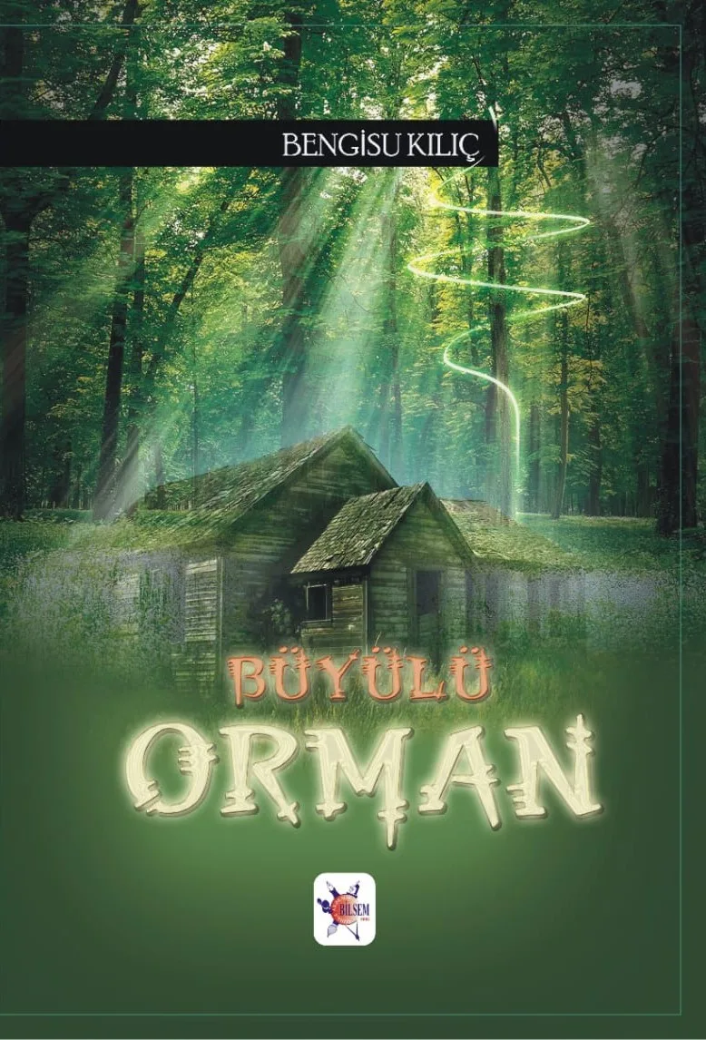 Bengisu Kılıç - Büyülü Orman kitap kapağı, orman ve eski ev temalı fantastik kapak tasarımı.