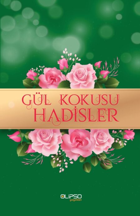 Gül Kokusu Hadisler kitap kapağı, yeşil zemin üzerine pembe güller ve altın sarısı şeritli estetik tasarım.
