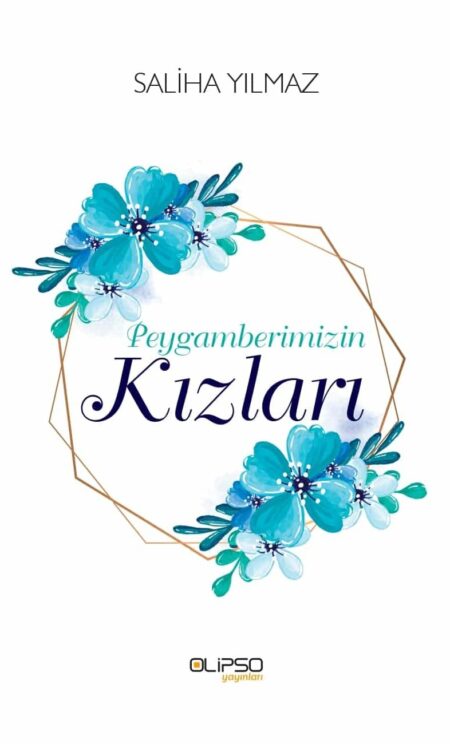 Saliha Yılmaz - Peygamberimizin Kızları kitap kapağı, mavi çiçekli ve altın çerçeveli zarif tasarım.