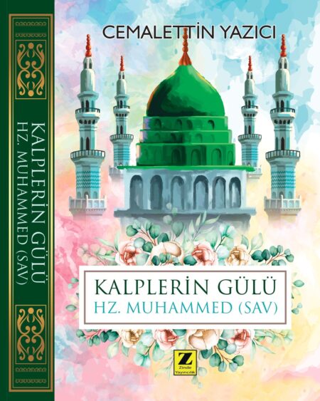 Cemalettin Yazıcı - Kalplerin Gülü Hz. Muhammed (SAV) kitap kapağı, Mescid-i Nebevi silüeti ve sulu boya çiçek motifli tasarım.